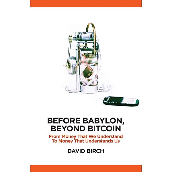 Before Babylon, Beyond Bitcoin, David Birch