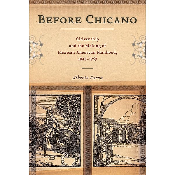 Before Chicano / America and the Long 19th Century Bd.21, Alberto Varon