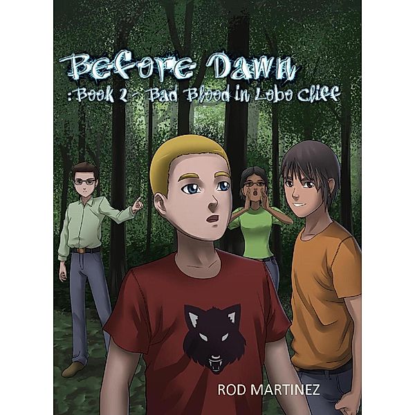 Before Dawn: Before Dawn: Book 2 - Bad Blood In Lobo Cliff, Rod Martinez