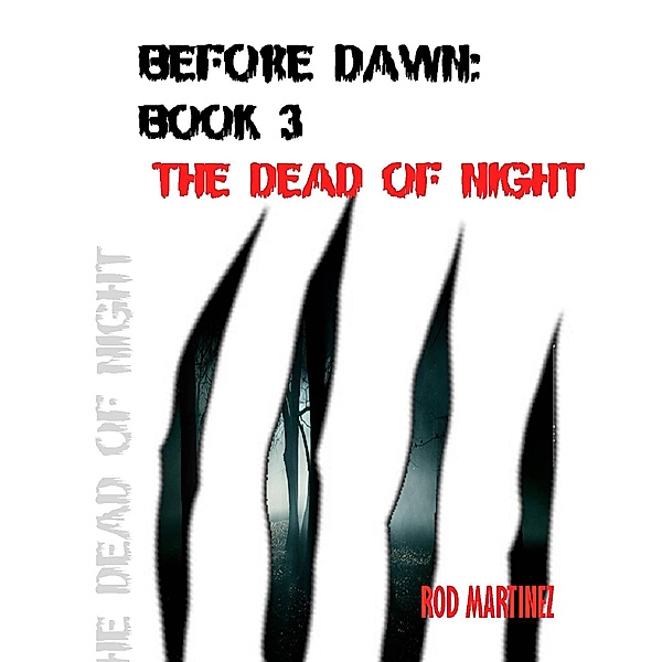 Before Dawn Book 3: The Dead of Night / Before Dawn, Rod Martinez