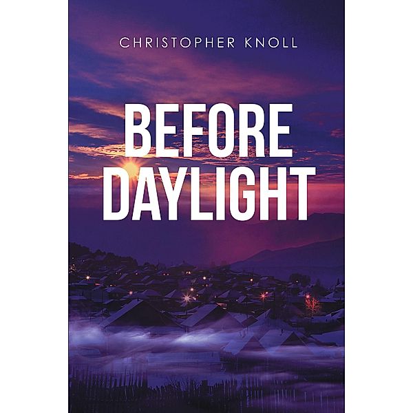 Before Daylight, Christopher Knoll
