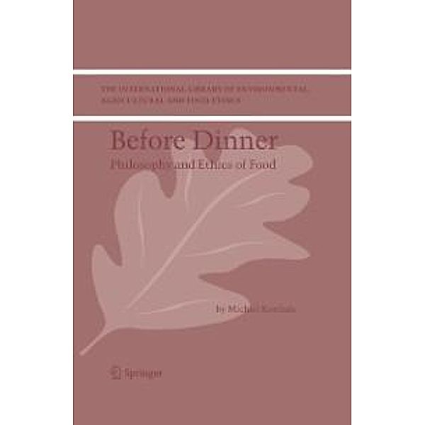 Before Dinner / The International Library of Environmental, Agricultural and Food Ethics Bd.5, M. Korthals