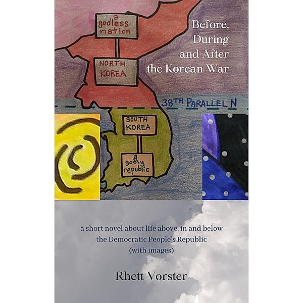 Before, During and After the Korean War, Rhett Vorster