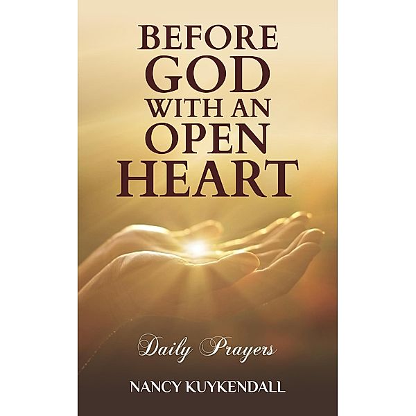 Before God With an Open Heart - Daily Prayers, Nancy Kuykendall