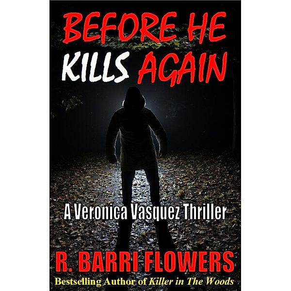 Before He Kills Again: A Veronica Vasquez Thriller, R. Barri Flowers
