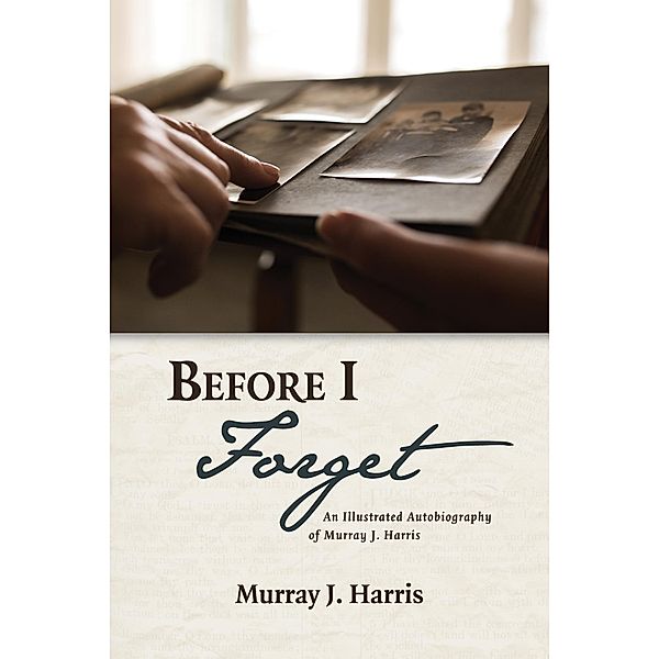 Before I Forget, Murray J. Harris