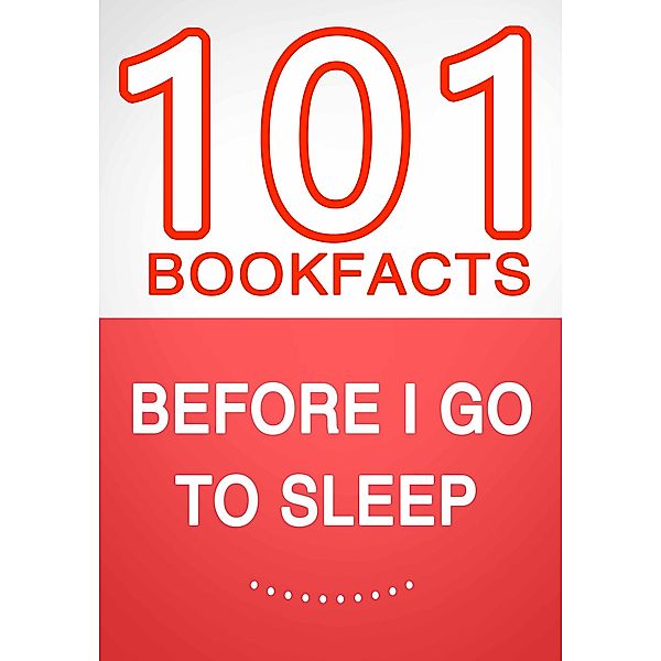 Before I Go To Sleep - 101 Amazing Facts You Didn't Know, G. Whiz
