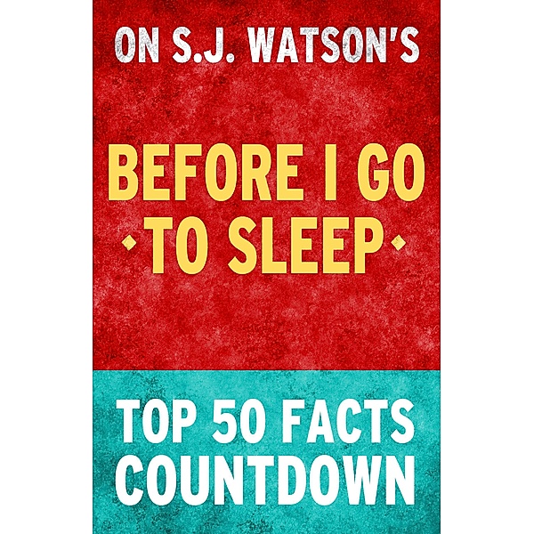 Before I Go To Sleep by SJ Watson - Top 50 Facts Countdown, Top Facts