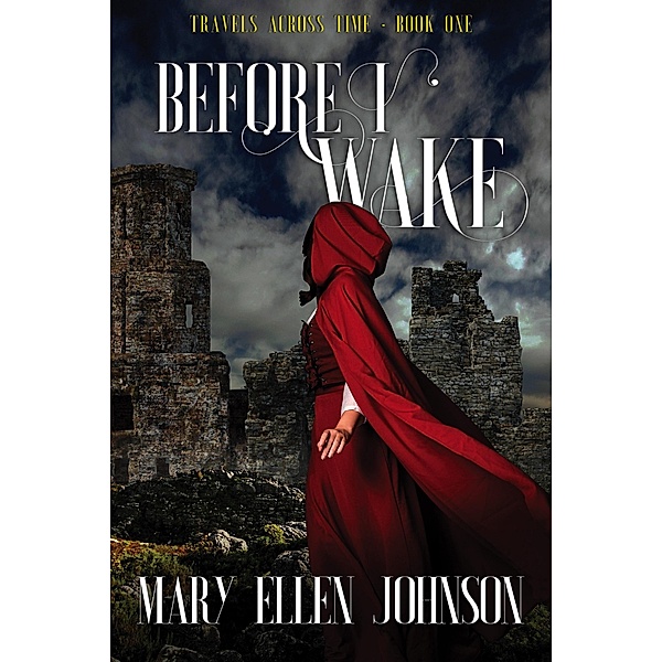 Before I Wake (Travels Across Time, Book 1) / ePublishing Works!, Mary Ellen Johnson