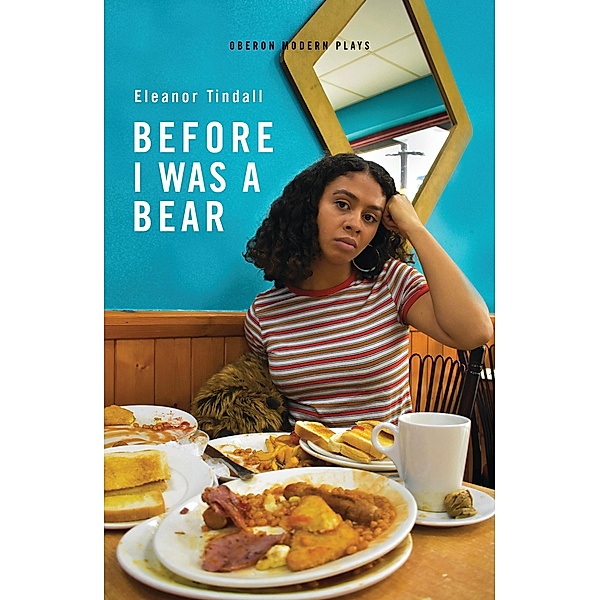 Before I Was A Bear / Oberon Modern Plays, Eleanor Tindall