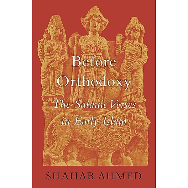 Before Orthodoxy, Shahab Ahmed