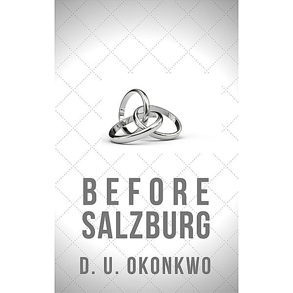 Before Salzburg (The Salzburg Saga, #2.5) / The Salzburg Saga, D. U. Okonkwo