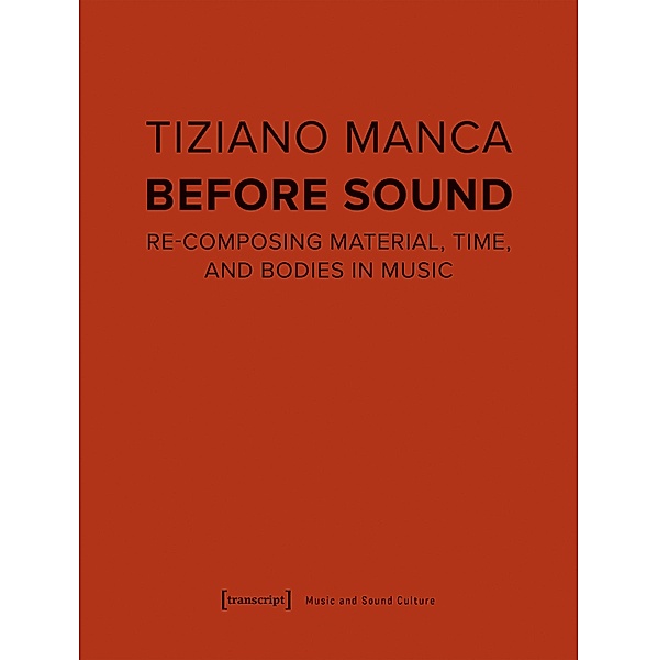 Before Sound / Musik und Klangkultur Bd.64, Tiziano Manca