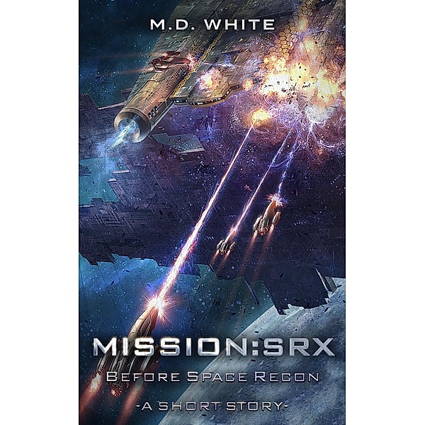 Before Space Recon (Mission:SRX, #101), Matthew D. White
