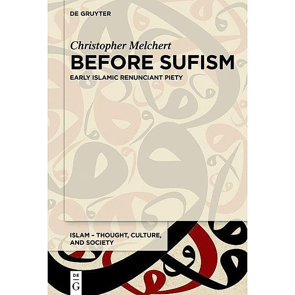 Before Sufism / Islam - Thought, Culture, and Society Bd.4, Christopher Melchert