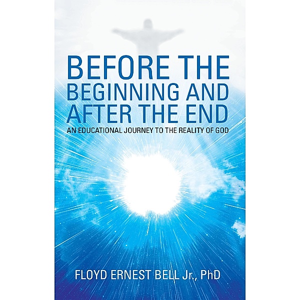 Before the Beginning and After the End, Floyd Ernest Bell Jr.