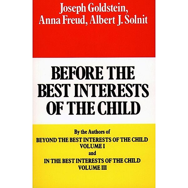 Before the Best Interests of the Child, Joseph Goldstein, Anna Freund, Albert J. Solnit