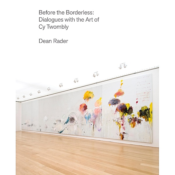 Before the Borderless, Dean Rader, Cy Twombly