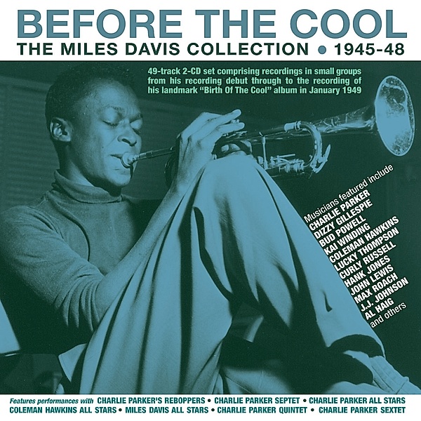Before The Cool-The Miles Davis Collection 1945-, Miles Davis