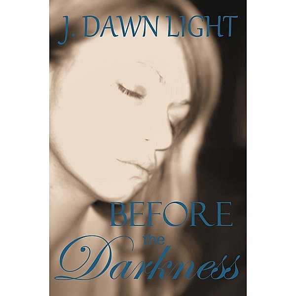 Before the Darkness (Darkness Shorts Book 1), J. Dawn Light