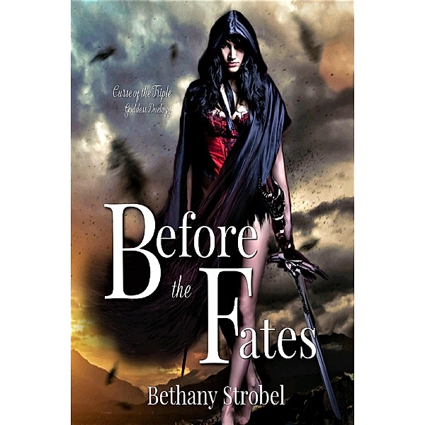 Before the Fates (Triple Goddess Series, #0) / Triple Goddess Series, Bethany Strobel