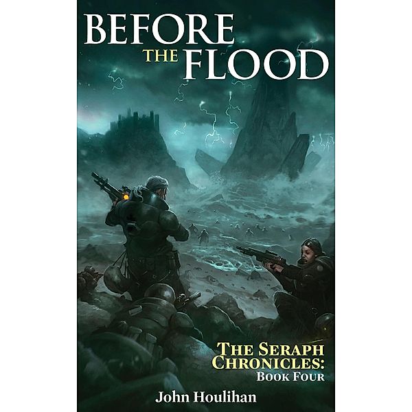 Before the Flood (The Seraph Chronicles, #5) / The Seraph Chronicles, John Houlihan