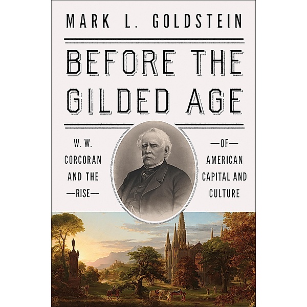 Before the Gilded Age, Mark L. Goldstein
