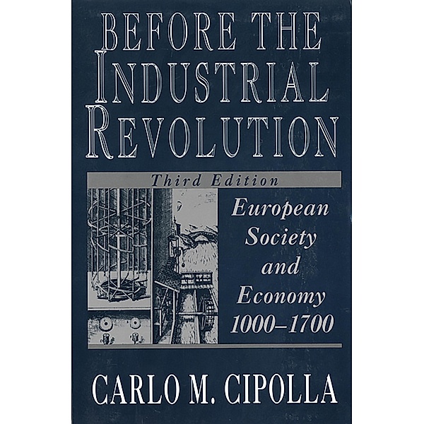 Before the Industrial Revolution: European Society and Economy, 1000-1700 (Third Edition), Carlo M. Cipolla