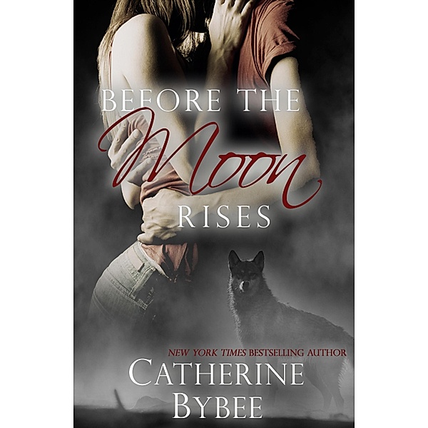 Before the Moon Rises / Catherine Bybee, Catherine Bybee