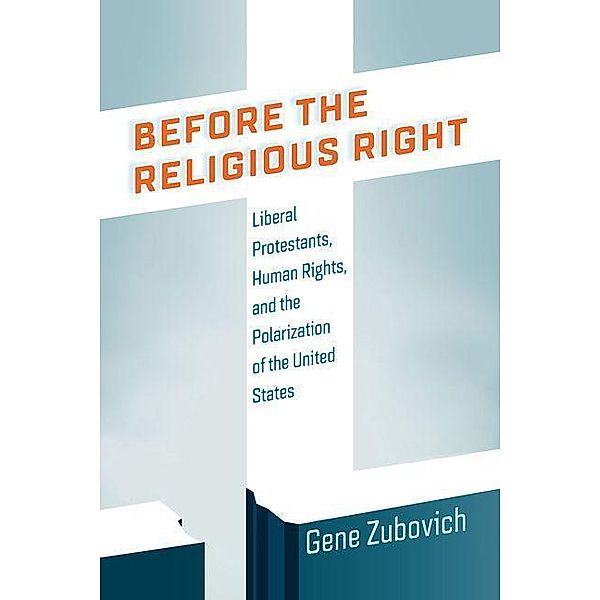Before the Religious Right / Intellectual History of the Modern Age, Gene Zubovich