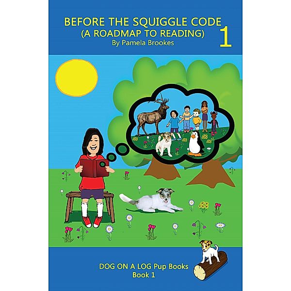 Before The Squiggle Code (A Roadmap To Reading) / DOG ON A LOG Pup Books, Pamela Brookes