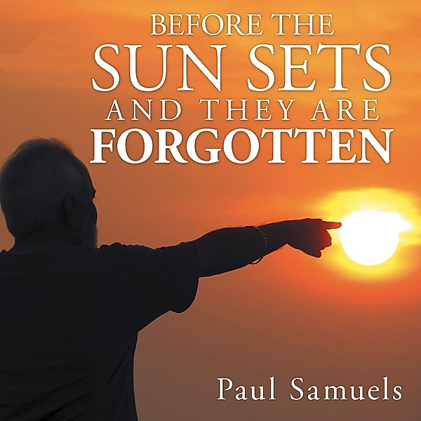 Before the Sun Sets and They Are Forgotten, Paul Samuels