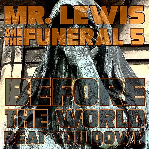 Before The World Beet You Down (Vinyl), Mr.Lewis & The Funeral 5