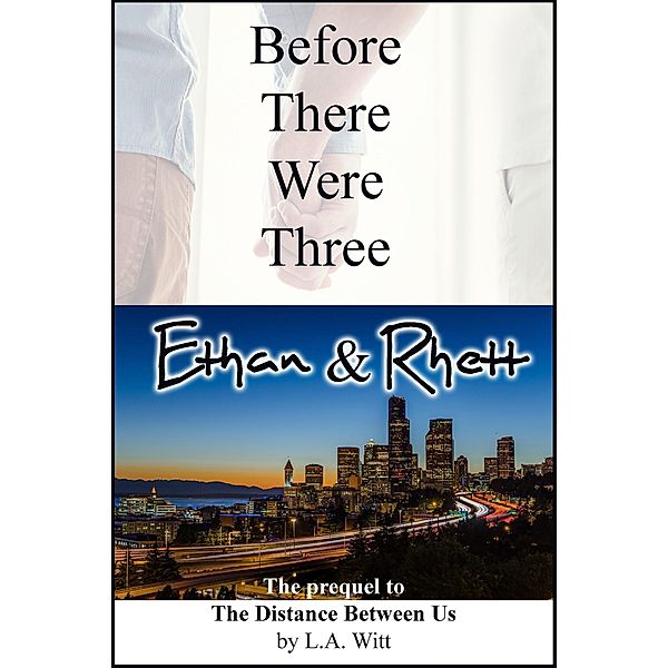 Before There Were Three: Ethan & Rhett (Wilde's, #11) / Wilde's, L. A. Witt