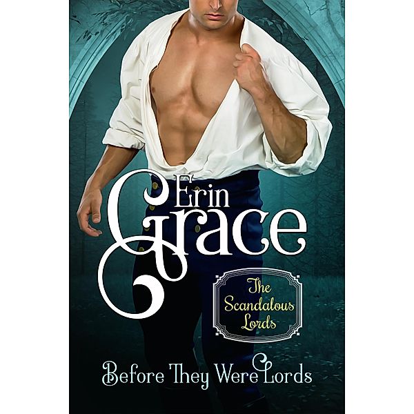 Before They Were Lords (Scandalous Lords) / Scandalous Lords, Erin Grace