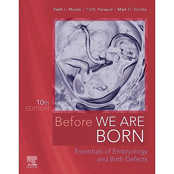 Before We Are Born, Keith L. Moore, T. V. N. Persaud, Mark G. Torchia