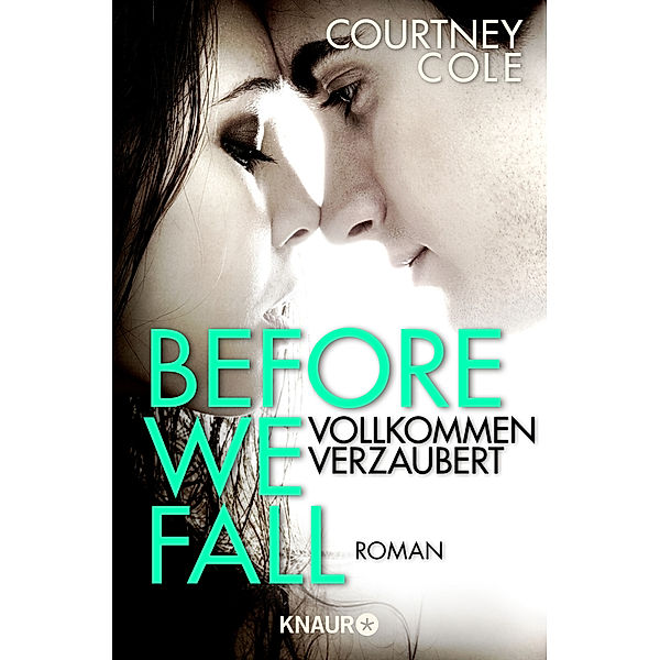 Before We Fall - Vollkommen verzaubert / Beautifully Broken Bd.3, Courtney Cole