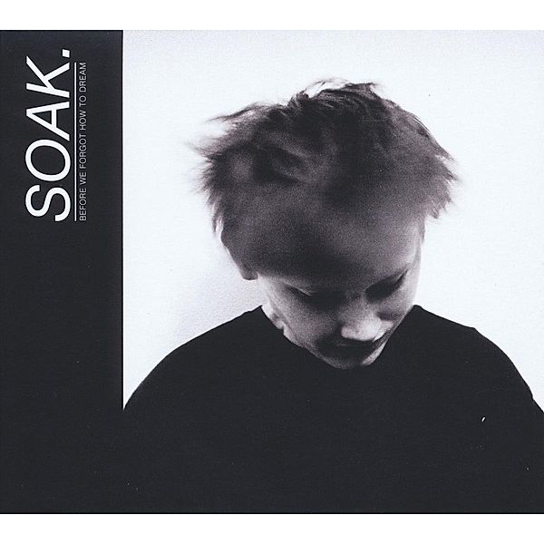 Before We Forgot How To Dream (Vinyl), Soak