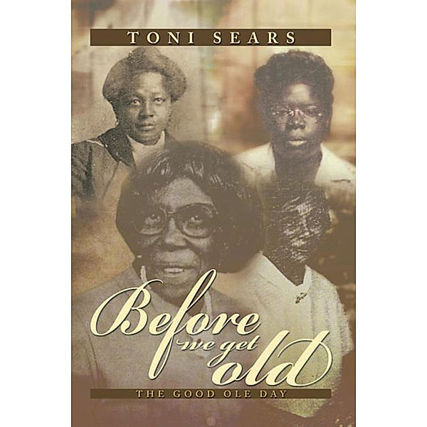 Before We Get Old, Toni Sears
