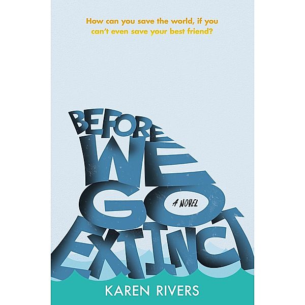 Before We Go Extinct, Karen Rivers