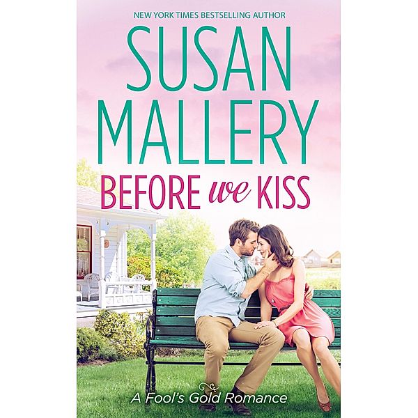 Before We Kiss / A Fool's Gold Novel Bd.14, Susan Mallery