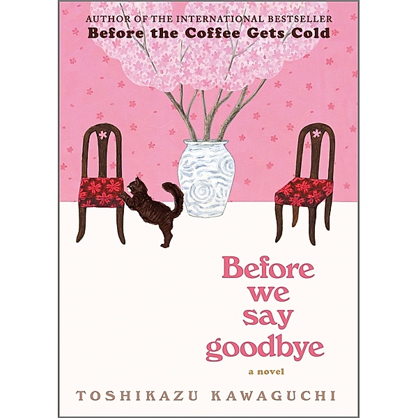 Before We Say Goodbye / Before the Coffee Gets Cold Series Bd.4, Toshikazu Kawaguchi