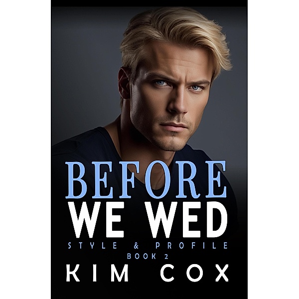 Before We Wed (Style & Profile, #2) / Style & Profile, Kim Cox