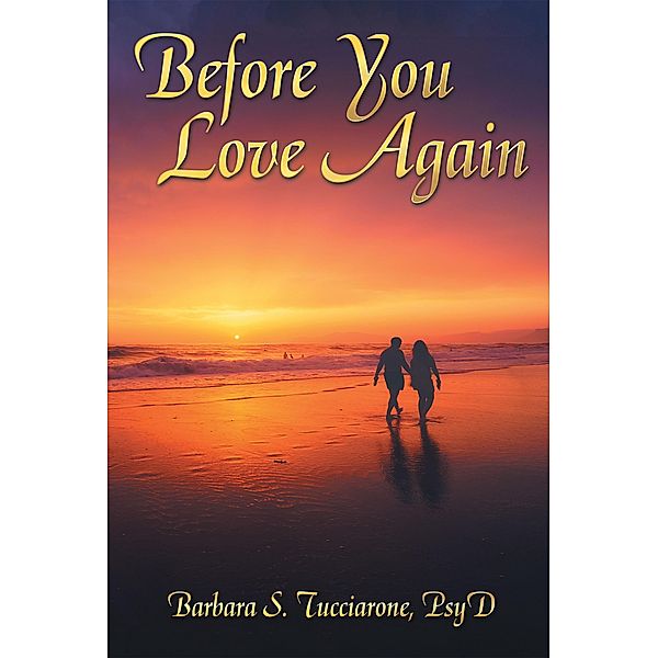 Before You Love Again, Barbara S. Tucciarone Psy. D