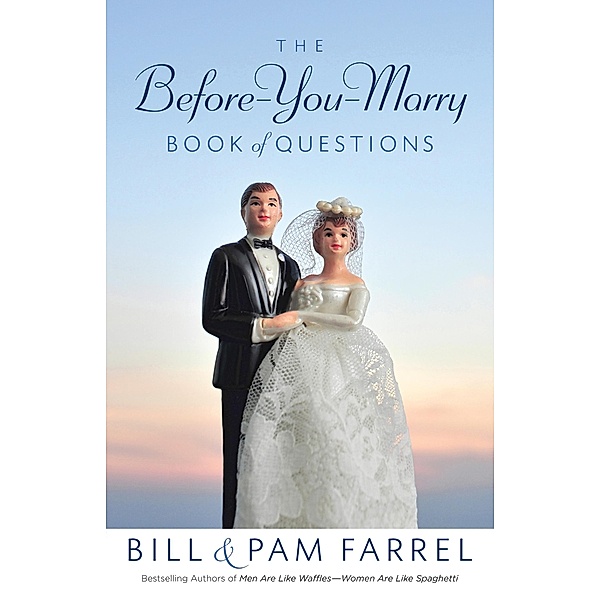 Before-You-Marry Book of Questions, Bill Farrel