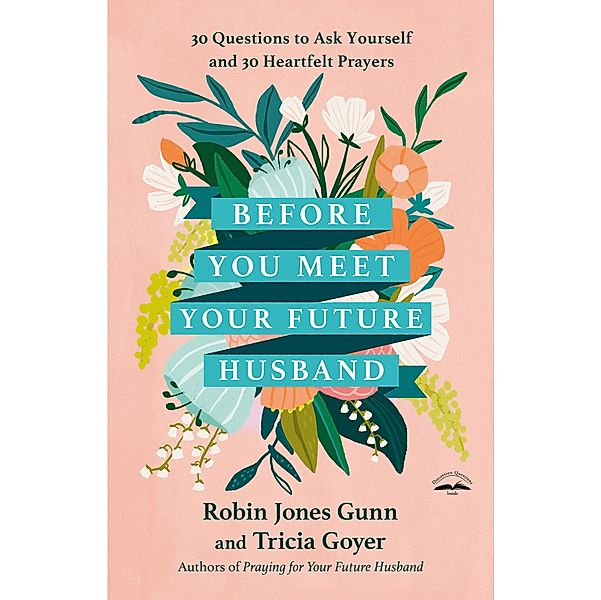 Before You Meet Your Future Husband, Robin Jones Gunn, Tricia Goyer