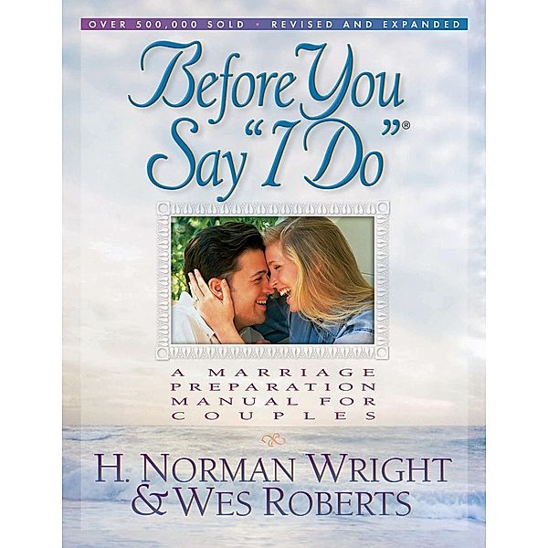 Before You Say &quote;I Do&quote;, H. Norman Wright