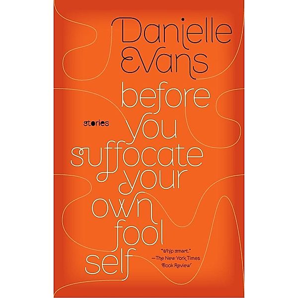 Before You Suffocate Your Own Fool Self, Danielle Evans