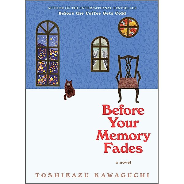 Before Your Memory Fades / Before the Coffee Gets Cold Series Bd.3, Toshikazu Kawaguchi