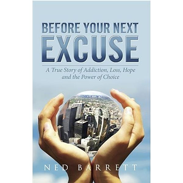 Before Your Next Excuse, Ned Barrett